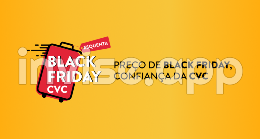 Esquenta Black Friday Dicas De Viagem Por Cvc Viagens - Esquenta Black Friday