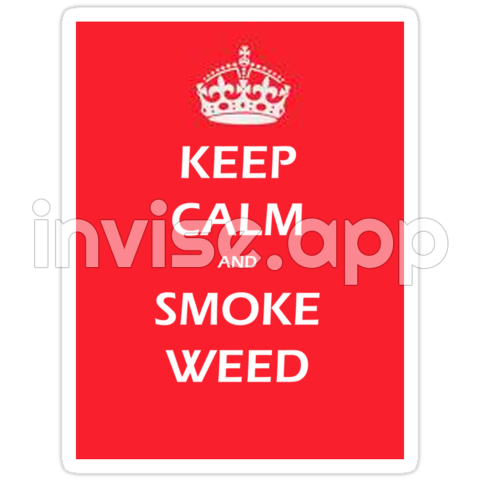 "Keep Calm And Smoke Weed" Stickers By Markbailey74 Redbubble - Keep Calm And Drink Tea